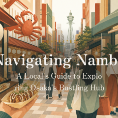 Navigating Namba: A Local's Guide to Exploring Osaka's Bustling Hub アイキャッチ