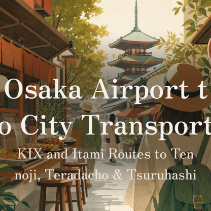 Osaka Airport to City Transport: KIX and Itami Routes to Tennoji, Teradacho & Tsuruhashi アイキャッチ