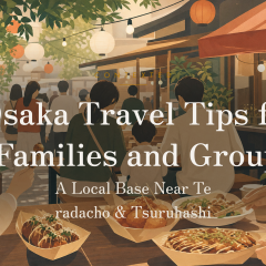 Osaka Travel Tips for Families and Groups: A Local Base Near Teradacho & Tsuruhashi アイキャッチ