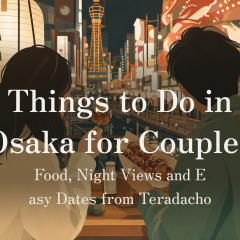 Things to Do in Osaka for Couples: Food, Night Views and Easy Dates from Teradacho アイキャッチ