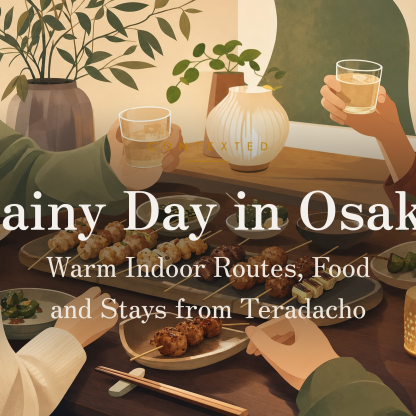Rainy Day in Osaka: Warm Indoor Routes, Food and Stays from Teradacho アイキャッチ